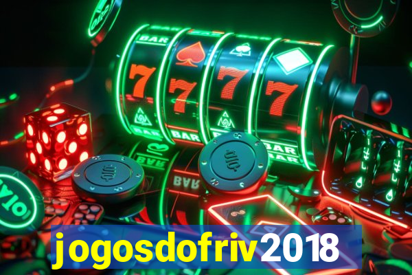 jogosdofriv2018