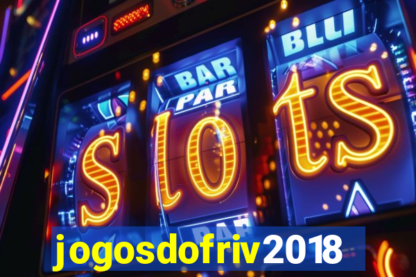 jogosdofriv2018