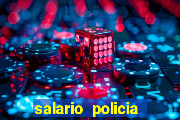 salario policia civil ba