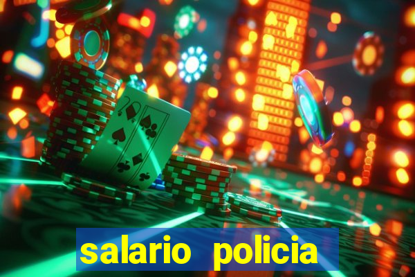 salario policia civil ba