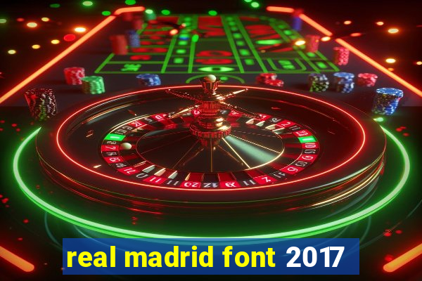 real madrid font 2017