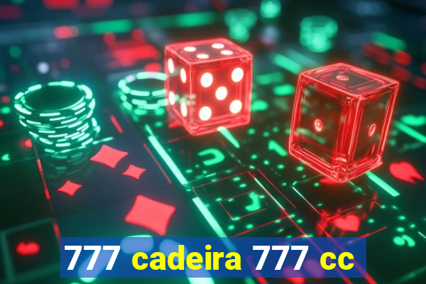 777 cadeira 777 cc