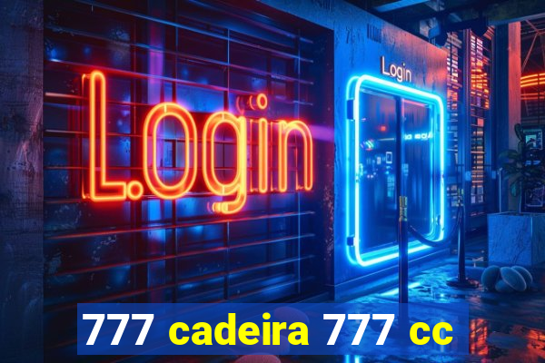 777 cadeira 777 cc