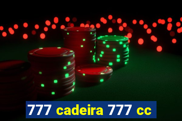 777 cadeira 777 cc