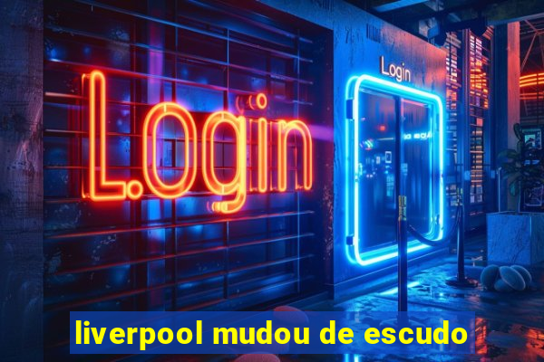 liverpool mudou de escudo