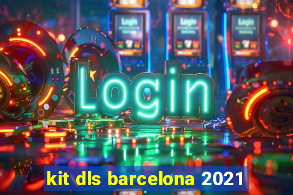 kit dls barcelona 2021