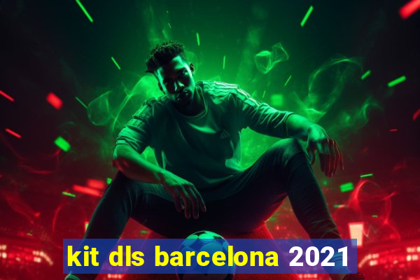 kit dls barcelona 2021