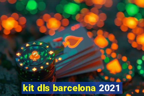 kit dls barcelona 2021