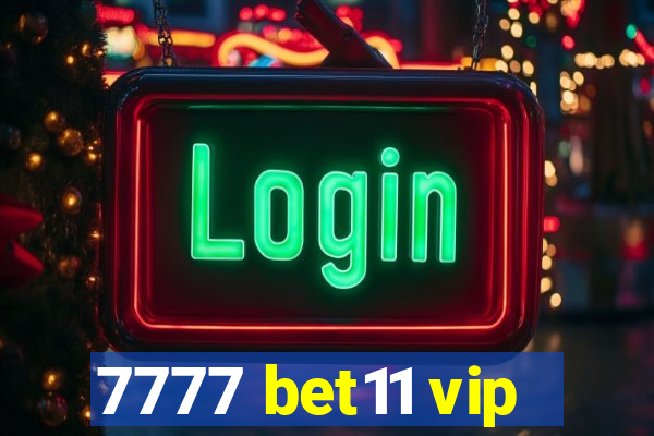 7777 bet11 vip