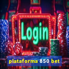 plataforma 850 bet