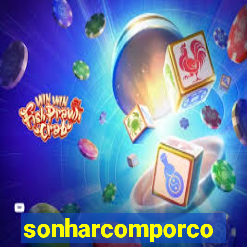 sonharcomporco