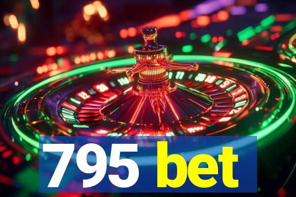 795 bet