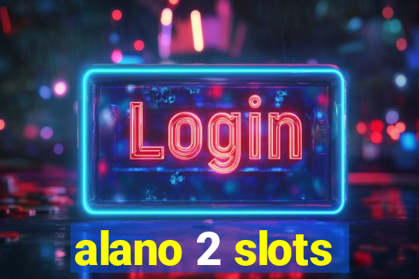 alano 2 slots