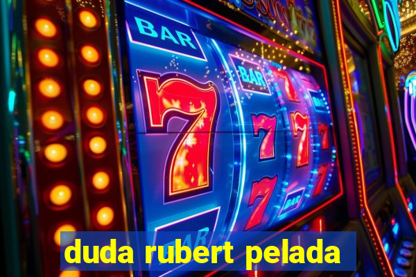 duda rubert pelada