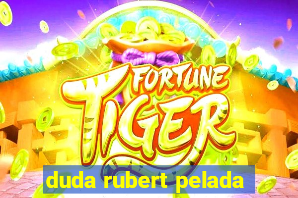 duda rubert pelada