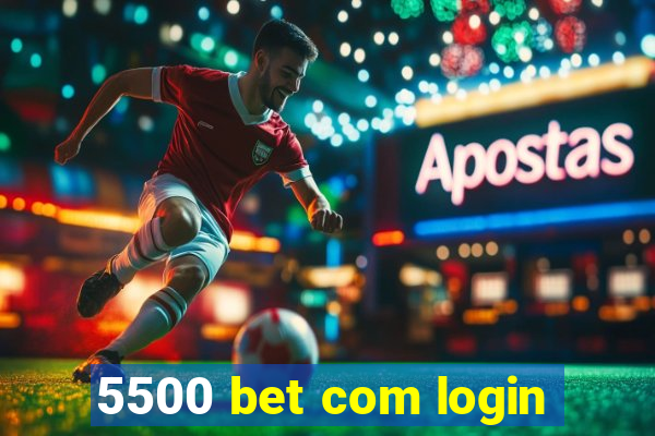 5500 bet com login