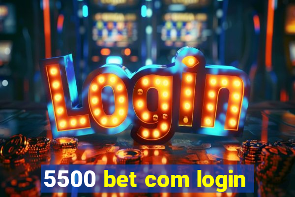 5500 bet com login