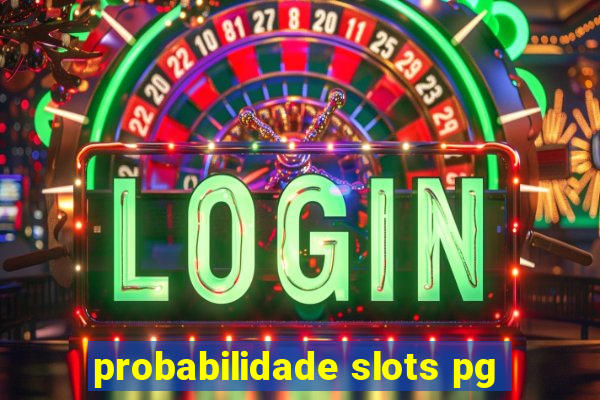 probabilidade slots pg