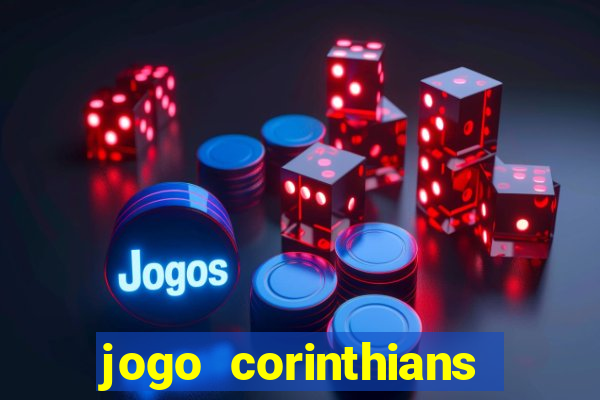 jogo corinthians vai passar aonde