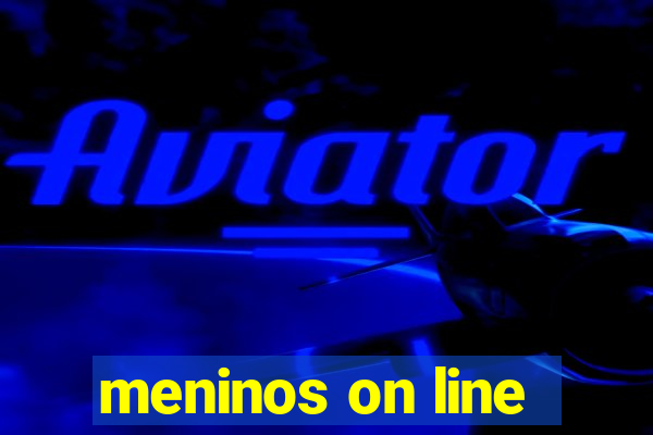 meninos on line