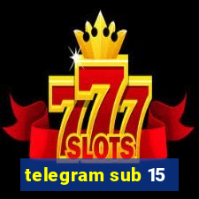 telegram sub 15