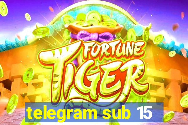 telegram sub 15