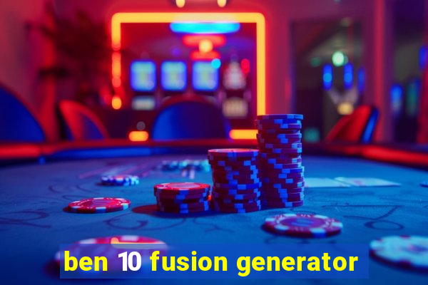 ben 10 fusion generator