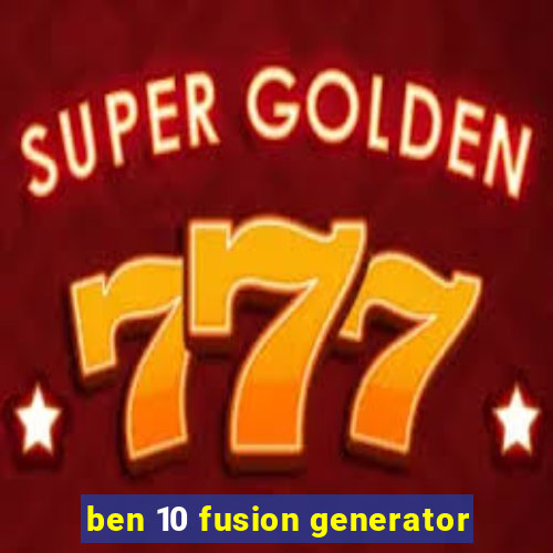 ben 10 fusion generator