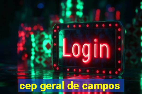 cep geral de campos