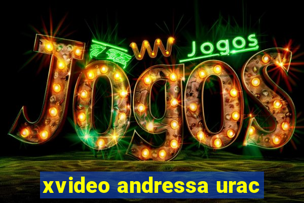 xvideo andressa urac