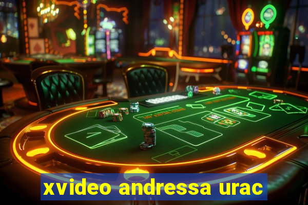 xvideo andressa urac