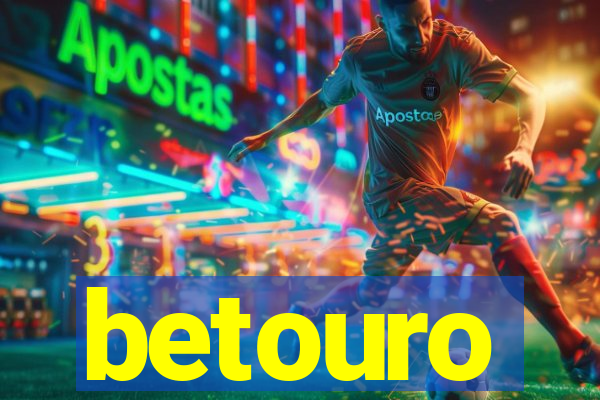 betouro