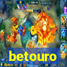 betouro