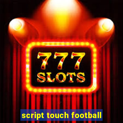 script touch football