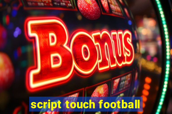 script touch football