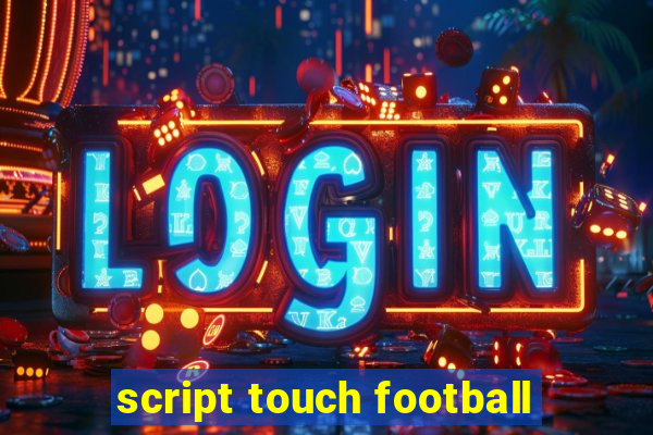 script touch football