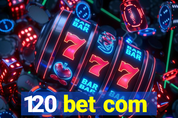 120 bet com