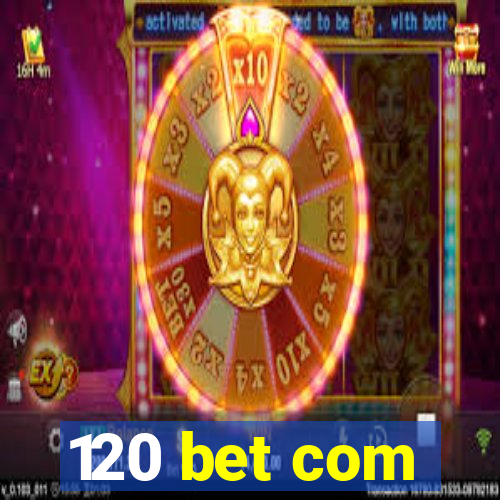 120 bet com