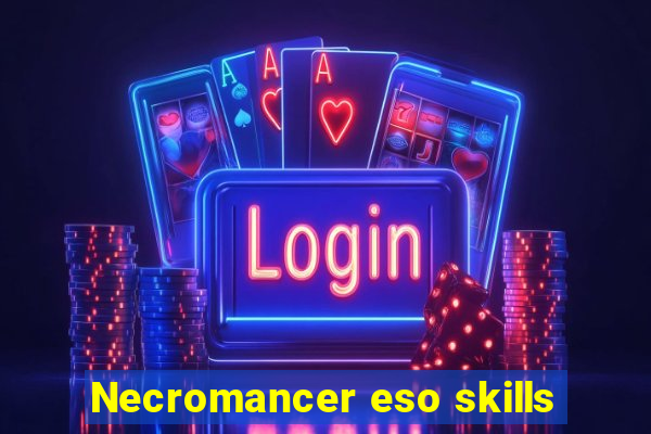 Necromancer eso skills