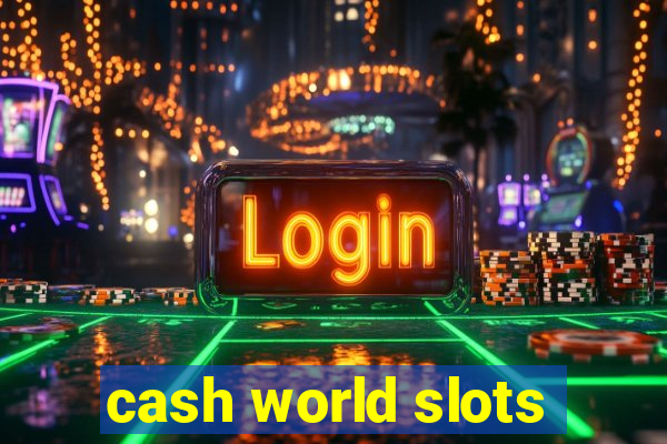 cash world slots