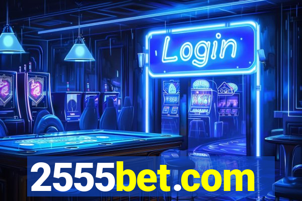 2555bet.com