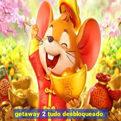 getaway 2 tudo desbloqueado