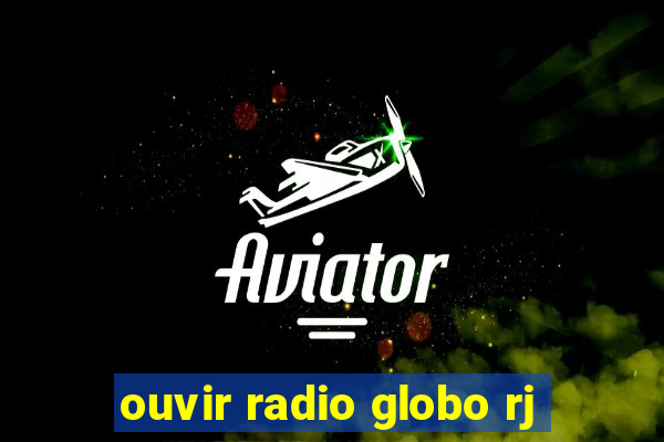 ouvir radio globo rj