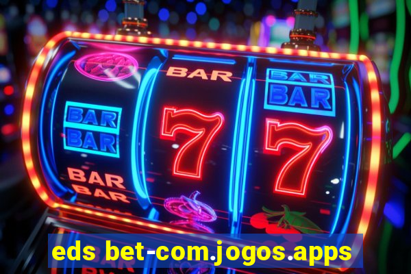 eds bet-com.jogos.apps