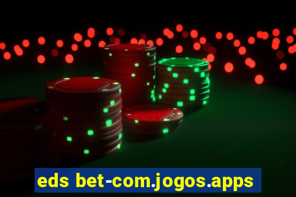 eds bet-com.jogos.apps