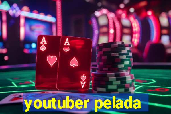 youtuber pelada