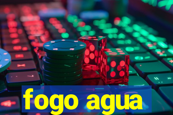 fogo agua