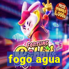 fogo agua