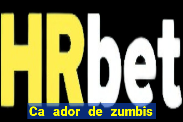 Ca ador de zumbis baixar ca ador de zumbi filme completo dublado