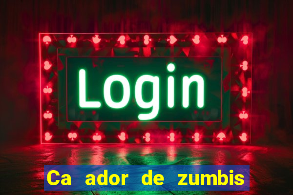 Ca ador de zumbis baixar ca ador de zumbi filme completo dublado